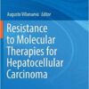 Resistance to Molecular Therapies for Hepatocellular Carcinoma (Resistance to Targeted Anti-Cancer Therapeutics) 1st ed