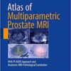 Atlas of Multiparametric Prostate MRI: With PI-RADS Approach and Anatomic-MRI-Pathological Correlation 1st