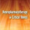Neuropharmacotherapy in Critical Illness (Updates in Neurocritical Care) 1st