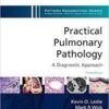 Practical Pulmonary Pathology: A Diagnostic Approach: A Volume in the Pattern Recognition Series, 3e 3rd