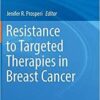 Resistance to Targeted Therapies in Breast Cancer (Resistance to Targeted Anti-Cancer Therapeutics) 1st