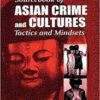 A Law Enforcement Sourcebook of Asian Crime and CulturesTactics and Mindsets 1st