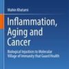 Inflammation, Aging and Cancer: Biological Injustices to Molecular Village of Immunity that Guard Health 1st