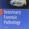 Veterinary Forensic Pathology, Volume 2 1st ed. 2018 Edition