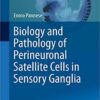 Biology and Pathology of Perineuronal Satellite Cells in Sensory Ganglia (Advances in Anatomy, Embryology and Cell Biology) 1st ed. 2018 Edition