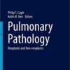 Pulmonary Pathology: Neoplastic and Non-Neoplastic (Encyclopedia of Pathology) 1st ed. 2018 Edition