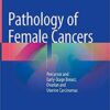 Pathology of Female Cancers: Precursor and Early-Stage Breast, Ovarian and Uterine Carcinomas 1st ed. 2018 Edition