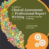 A Guide to Clinical Assessment and Professional Report Writing in Speech-Language Pathology 2nd Edition