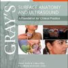 Gray’s Surface Anatomy and Ultrasound: A Foundation for Clinical Practice 1st Edition