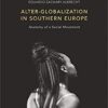 Alter-globalization in Southern Europe: Anatomy of a Social Movement 1st ed. 2017 Edition