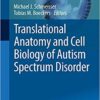 Translational Anatomy and Cell Biology of Autism Spectrum Disorder (Advances in Anatomy, Embryology and Cell Biology) 1st ed. 2017 Edition