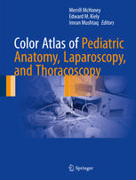 Color Atlas of Pediatric Anatomy, Laparoscopy, and Thoracoscopy 1st ed. 2017 Edition