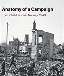 Anatomy of a Campaign: The British Fiasco in Norway