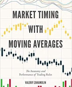 Market Timing with Moving Averages: The Anatomy and Performance of Trading Rules (New Developments in Quantitative Trading and Investment) 1st ed. 2017 Edition