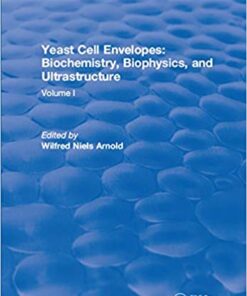 Yeast Cell Envelopes Biochemistry Biophysics and Ultrastructure: Volume I 1st Edition