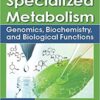 Plant Specialized Metabolism: Genomics, Biochemistry, and Biological Functions 1st Edition