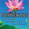 Polyphenolics: Food Sources, Biochemistry and Health Benefits (Food Science and Technology) UK ed. Edition