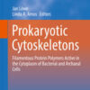 Prokaryotic Cytoskeletons: Filamentous Protein Polymers Active in the Cytoplasm of Bacterial and Archaeal Cells (Subcellular Biochemistry)