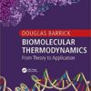 Biomolecular Thermodynamics: From Theory to Application (Foundations of Biochemistry and Biophysics) 1st Edition