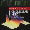 Biomolecular Kinetics: A Step-by-Step Guide (Foundations of Biochemistry and Biophysics) 1st Edition