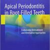 Apical Periodontitis in Root-Filled Teeth: Endodontic Retreatment and Alternative Approaches 1st ed. 2018 Edition PDF