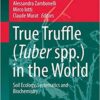 True Truffle (Tuber spp.) in the World: Soil Ecology, Systematics and Biochemistry (Soil Biology) 1st ed. 2016 Edition