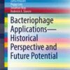 Bacteriophage Applications - Historical Perspective and Future Potential (SpringerBriefs in Biochemistry and Molecular Biology) 1st ed. 2016 Edition
