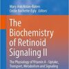 The Biochemistry of Retinoid Signaling II: The Physiology of Vitamin A - Uptake, Transport, Metabolism and Signaling (Subcellular Biochemistry) 1st ed. 2016 Edition