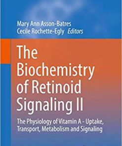The Biochemistry of Retinoid Signaling II: The Physiology of Vitamin A - Uptake, Transport, Metabolism and Signaling (Subcellular Biochemistry) 1st ed. 2016 Edition