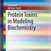 Protein Toxins in Modeling Biochemistry (SpringerBriefs in Biochemistry and Molecular Biology) 1st ed. 2016 Edition