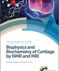 Biophysics and Biochemistry of Cartilage by NMR and MRI (New Developments in NMR) 1st Edition