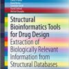 Structural Bioinformatics Tools for Drug Design: Extraction of Biologically Relevant Information from Structural Databases (SpringerBriefs in Biochemistry and Molecular Biology) 1st ed. 2016 Edition