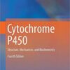 Cytochrome P450: Structure, Mechanism, and Biochemistry 4th ed. 2015 Edition