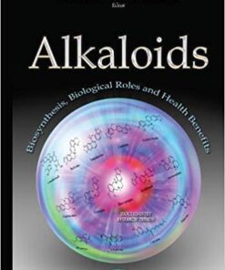 Alkaloids: Biosynthesis, Biological Roles and Health Benefits (Biochemistry Research Trends)