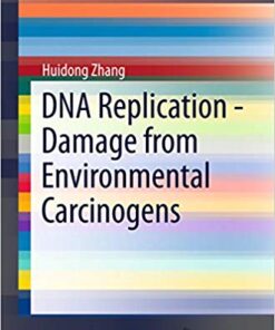 DNA Replication - Damage from Environmental Carcinogens (SpringerBriefs in Biochemistry and Molecular Biology Book 17)