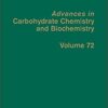 Advances in Carbohydrate Chemistry and Biochemistry, Volume 72 1st Edition