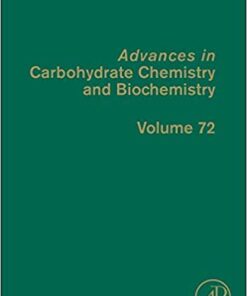 Advances in Carbohydrate Chemistry and Biochemistry, Volume 72 1st Edition