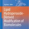 Lipid Hydroperoxide-Derived Modification of Biomolecules (Subcellular Biochemistry Book 77)