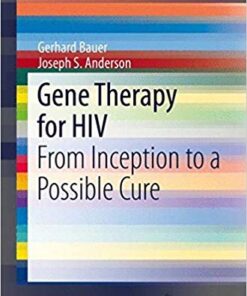 Gene Therapy for HIV: From Inception to a Possible Cure (SpringerBriefs in Biochemistry and Molecular Biology) 2014th Edition