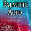 Palmitic Acid: Occurrence, Biochemistry and Health Effects (Biochemistry Research Trends)