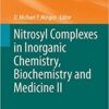 Nitrosyl Complexes in Inorganic Chemistry, Biochemistry and Medicine II (Structure and Bonding Book 154) 2014 Edition