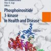 Phosphoinositide 3-kinase in Health and Disease: Volume 1 (Current Topics in Microbiology and Immunology Book 346)