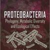 Proteobacteria: Phylogeny, Metabolic Diversity and Ecological Effects (Microbiology Research Advances)