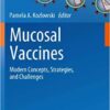 Mucosal Vaccines: Modern Concepts, Strategies, and Challenges (Current Topics in Microbiology and Immunology Book 354)