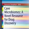 Cave Microbiomes: A Novel Resource for Drug Discovery (Springerbriefs in Microbiology Book 1)