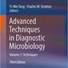 Advanced Techniques in Diagnostic Microbiology: Volume 1: Techniques 3rd Edition