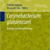 Corynebacterium glutamicum: Biology and Biotechnology (Microbiology Monographs) 2013th Edition