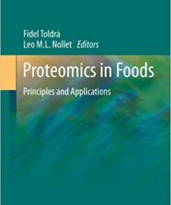 Proteomics in Foods: Principles and Applications (Food Microbiology and Food Safety Book 2) 2013 Edition