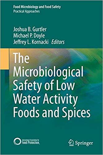 The Microbiological Safety of Low Water Activity Foods and Spices (Food Microbiology and Food Safety) 2014th Edition