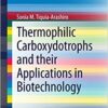 Thermophilic Carboxydotrophs and their Applications in Biotechnology (SpringerBriefs in Microbiology) 2014 Edition